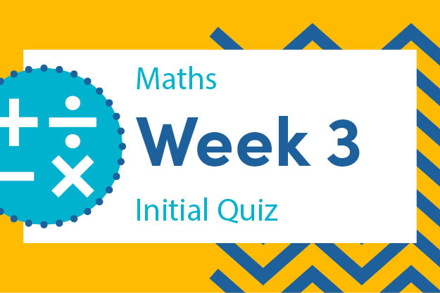 Year 2 Maths Week 3 Initial Quiz