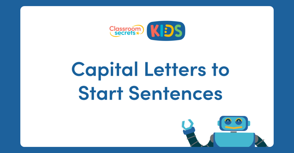 Capital Letters To Start Sentences Video Tutorial Classroom Secrets Kids