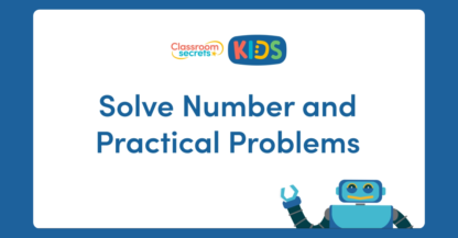 Solve Number and Practical Problems Video Tutorial | Classroom Secrets Kids