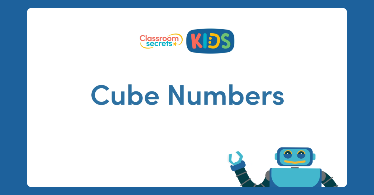 Year 5 Cube Numbers Lesson Classroom Secrets Classroom Secrets