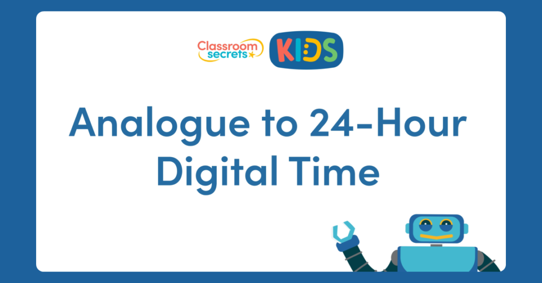 Analogue to 24Hour Digital Time Video Tutorial Classroom Secrets Kids