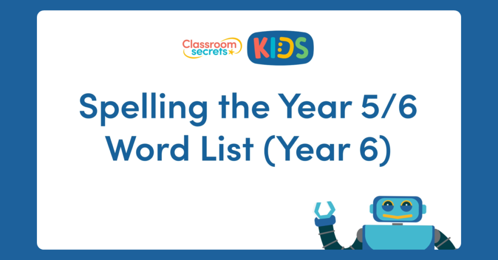 Year 6 Spelling the Y5/6 Word List Video Tutorial