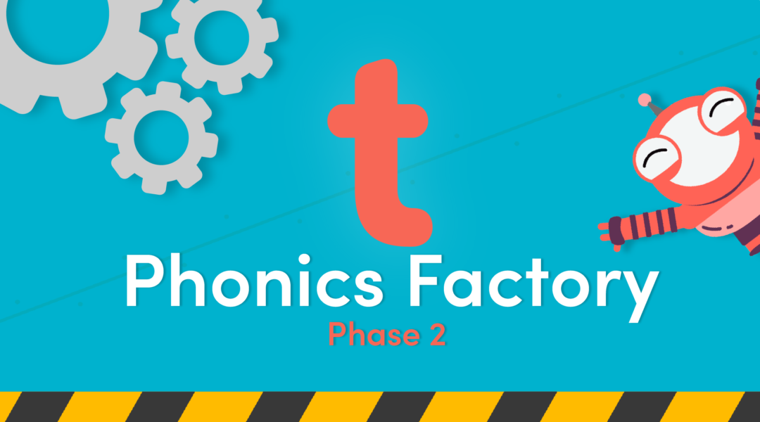 Phonics Phase 2 t Sound Video in the Phonics Factory | Classroom ...