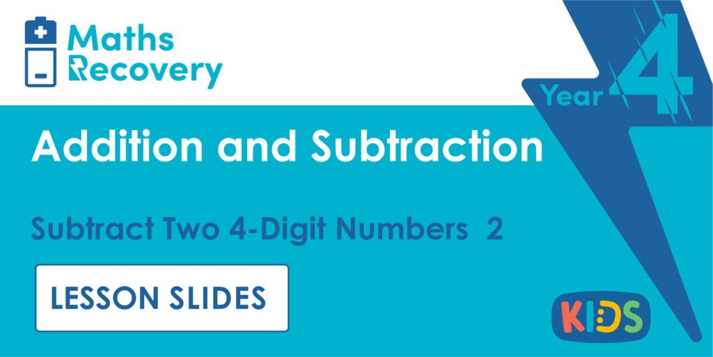 Subtract Two 4-Digit Numbers 2 Year 4 Lesson Slides
