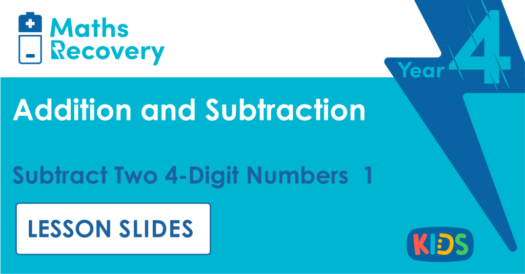 Subtract Two 4-Digit Numbers 1 Year 4 Lesson Slides