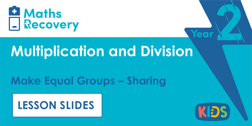 Make Equal Groups - Sharing Year 2 Lesson Slides