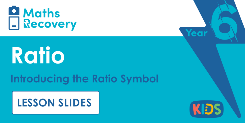 Year 6 Introducing the Ratio Symbol Lesson Slides