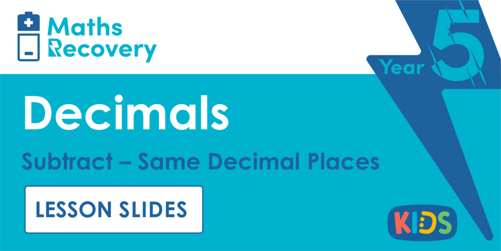 Subtract - Same Decimal Places Year 5 Lesson Slides