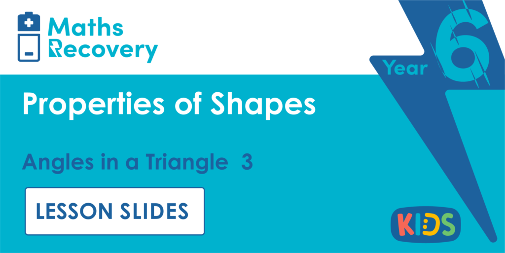Angles in Triangles 3 Year 6 Lesson Slides
