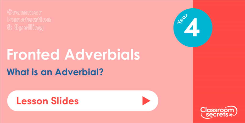 What is an Adverbial Year 4 Lesson Slides
